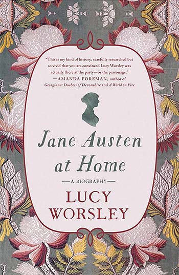 Jane Austen at Home - a biography by Lucy Worsley